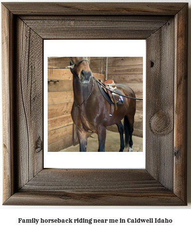 family horseback riding near me in Caldwell, Idaho